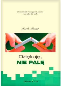 „Dziękuję, nie palę!” Jacek Matter