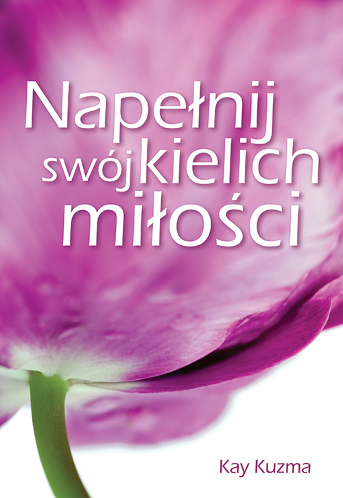 „Napełnij swój kielich miłości” Kay Kuzma