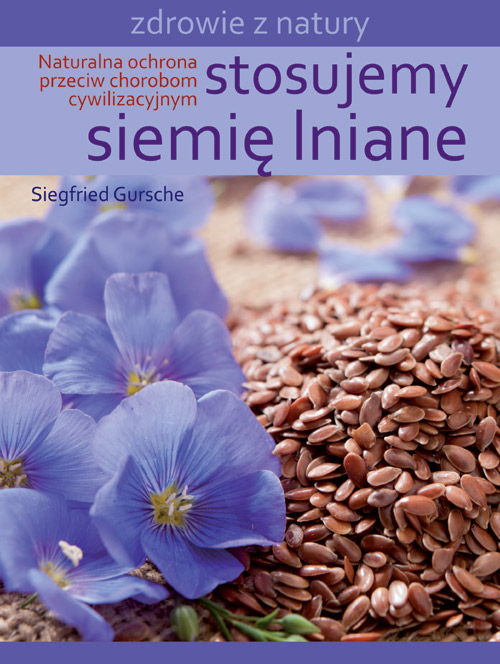 „Stosujemy Siemię Lniane” – Siegfried Gurche