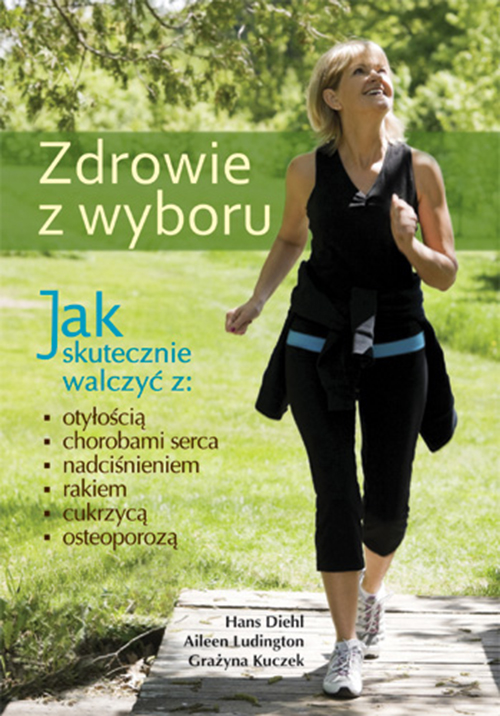 „Zdrowie z wyboru” Hans Diehl, Aileen Ludington, Grażyna Kuczek